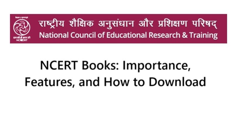 NCERT Books: Importance, Features, and How to Download