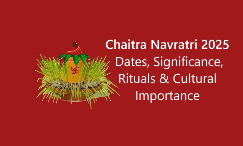 Chaitra Navratri 2025: Dates, Significance, Rituals, and Cultural Importance