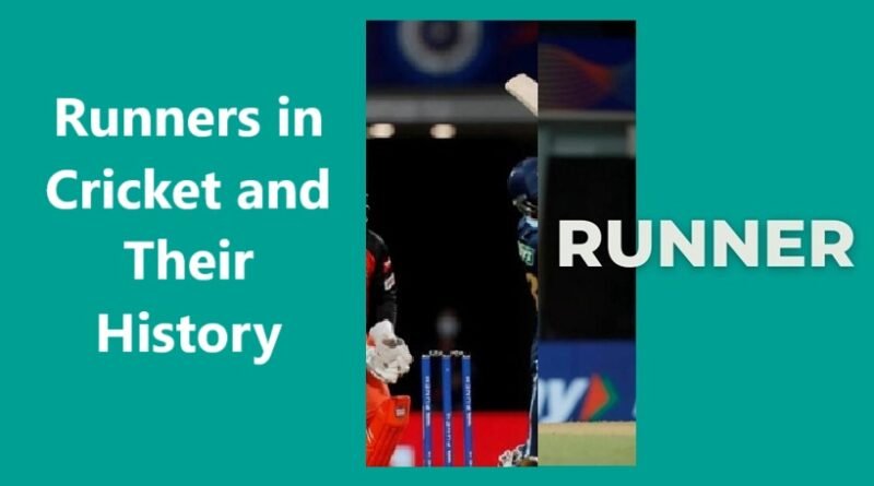 Runners in Cricket and Their History