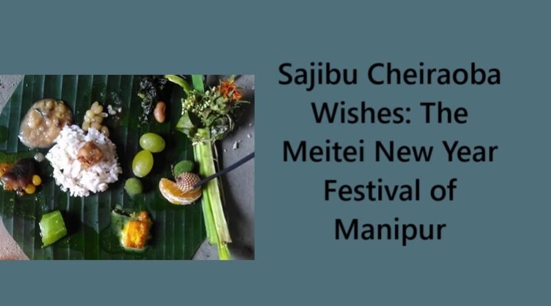 Sajibu Cheiraoba Wishes: The Meitei New Year Festival of Manipur