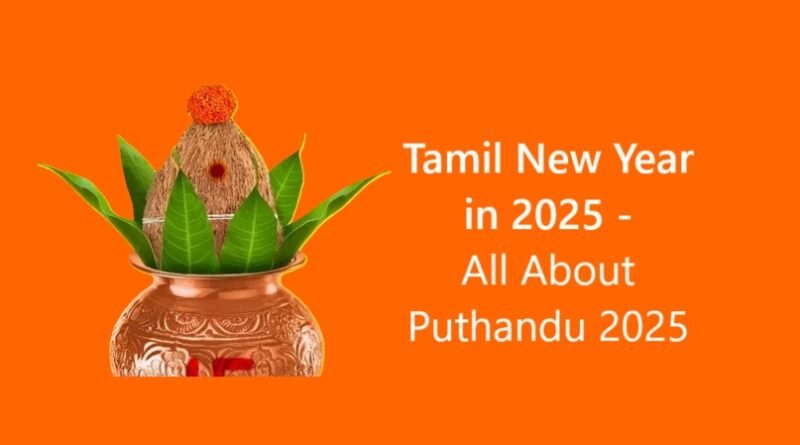 Tamil New Year in 2025 - All About Puthandu 2025