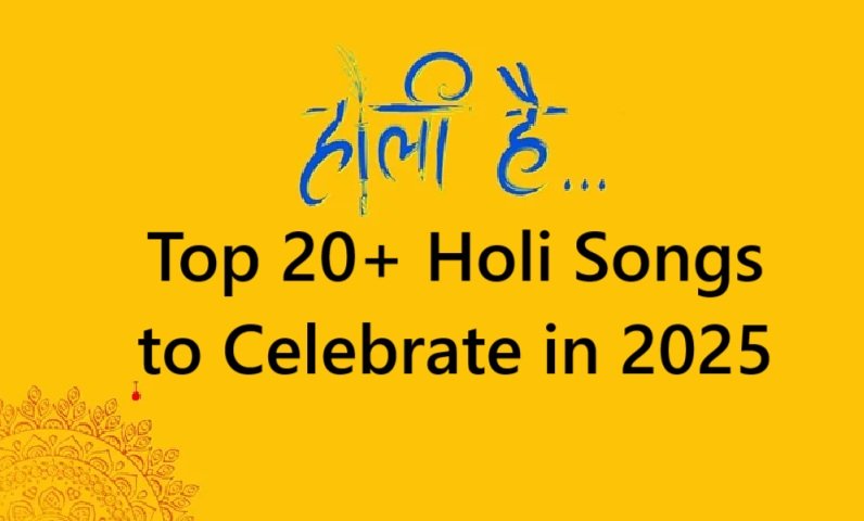 Top 20+ Holi Songs to Celebrate in 2025