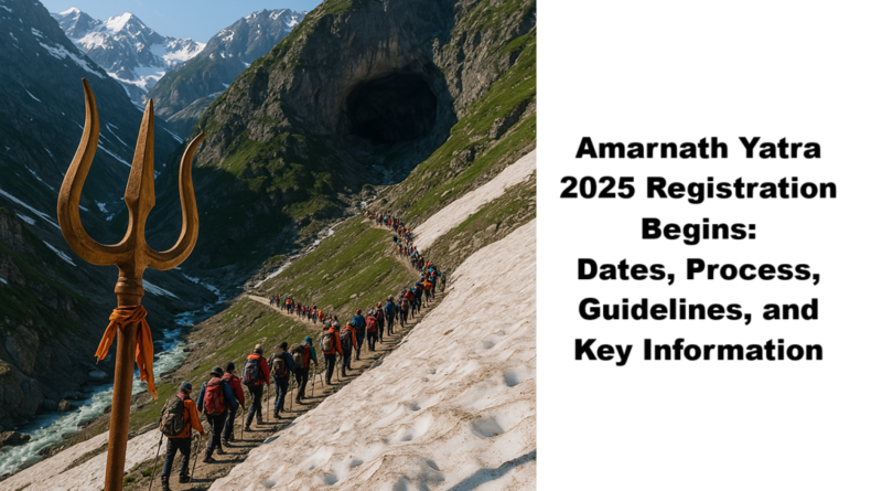 Amarnath Yatra 2025 Registration Begins: Dates, Process, Guidelines, and Key Information