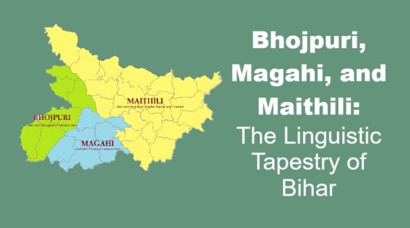 Bhojpuri, Magahi, and Maithili: The Linguistic Tapestry of Bihar