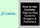 How to Use Cuelinks: Step-by-Step Guide for Bloggers & Publishers