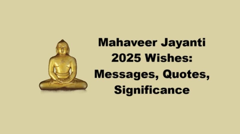 Mahaveer Jayanti 2025 Wishes: Messages, Quotes, Significance