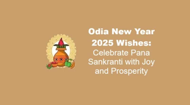 Odia New Year 2025 Wishes: Celebrate Pana Sankranti with Joy and Prosperity