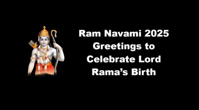 Ram Navami 2025 Greetings to Celebrate Lord Rama’s Birth