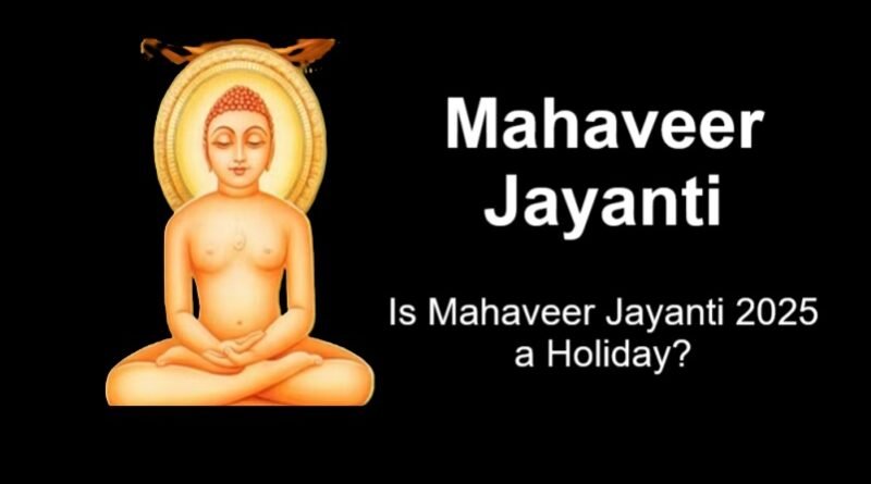 Is Mahaveer Jayanti 2025 a Holiday?