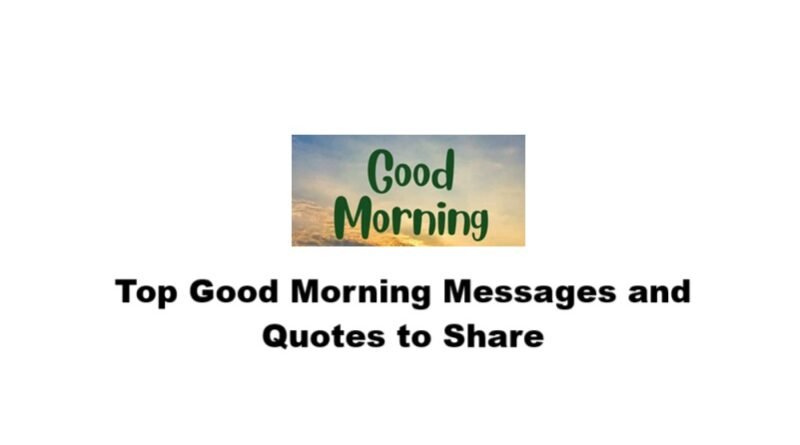 Top Good Morning Messages and Quotes to Share