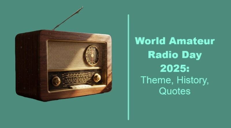 World Amateur Radio Day 2025: Theme, History, Quotes
