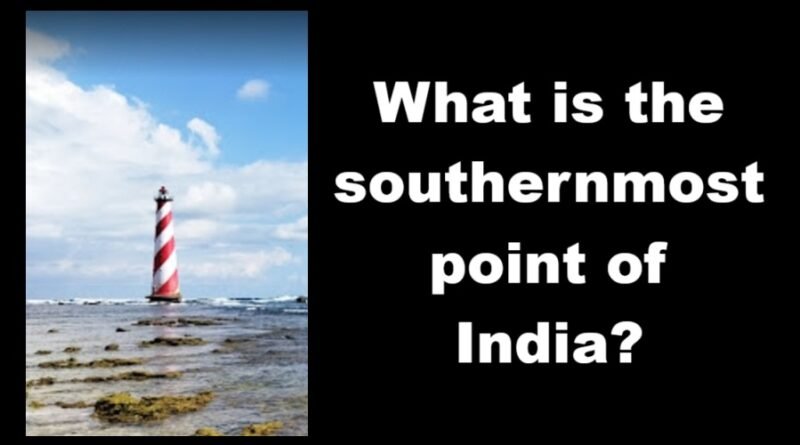What is the southernmost point of India?