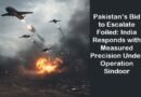 Pakistan’s Bid to Escalate Foiled: India Responds with Measured Precision Under Operation Sindoor