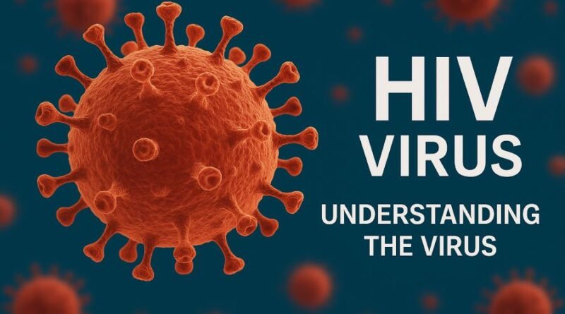 Understanding the HIV Virus