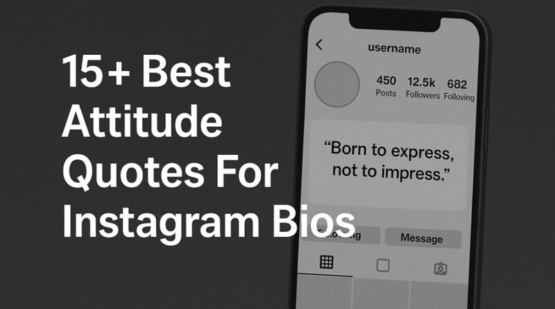 15+ Best Attitude Quotes For Instagram Bios