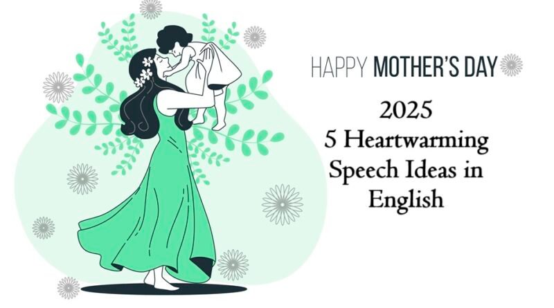 Mother's Day 2025: 5 Heartwarming Speech Ideas in English