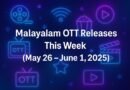 Malayalam OTT Releases This Week (May 26 – June 1, 2025)