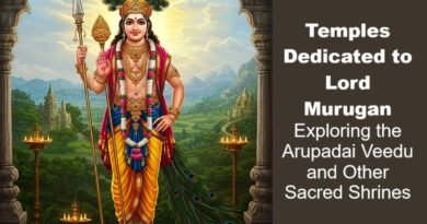 Temples Dedicated to Lord Murugan: Exploring the Arupadai Veedu and Other Sacred Shrines
