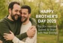 Happy Brother’s Day 2025: Top 35+ Heartfelt Quotes to Share with Your Siblings