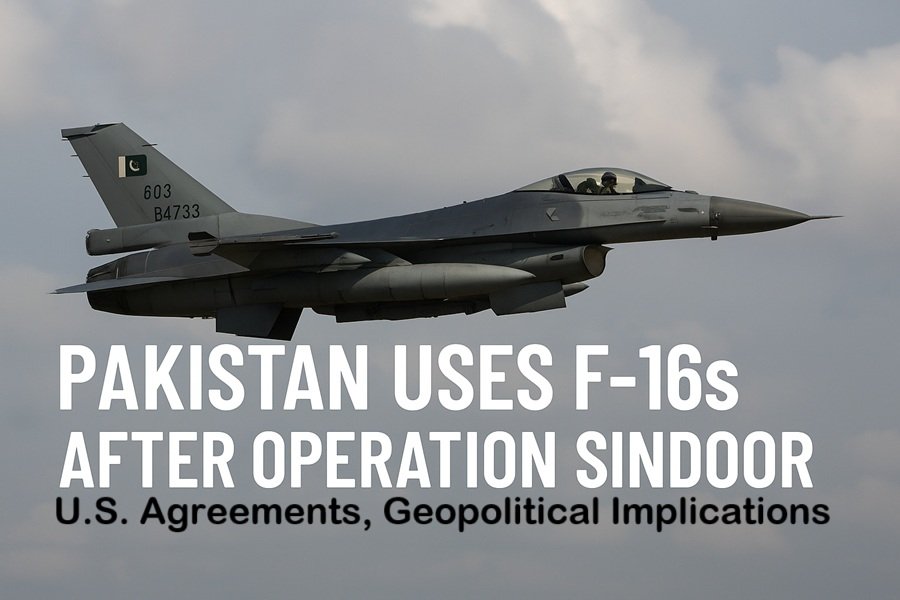 Pakistan’s Use of F-16s: U.S. Agreements, Geopolitical Implications
