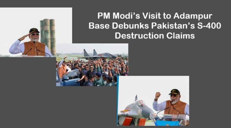 PM Modi’s Visit to Adampur Base Debunks Pakistan’s S-400 Destruction Claims