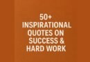 50+ Inspirational Quotes on Success & Hard Work to Motivate You