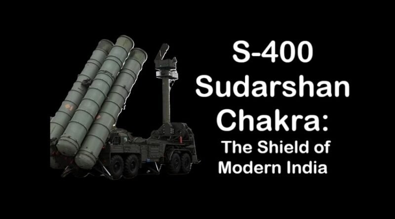 S-400 Sudarshan Chakra: The Shield of Modern India