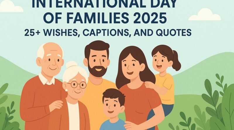 International Day Of Families 2025: 25+ Wishes, Captions & Quotes