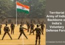 Territorial Army of India: Backbone of India's Voluntary Defense Force