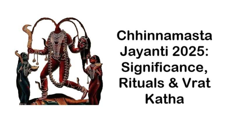 Chhinnamasta Jayanti 2025: Significance, Rituals & Vrat Katha