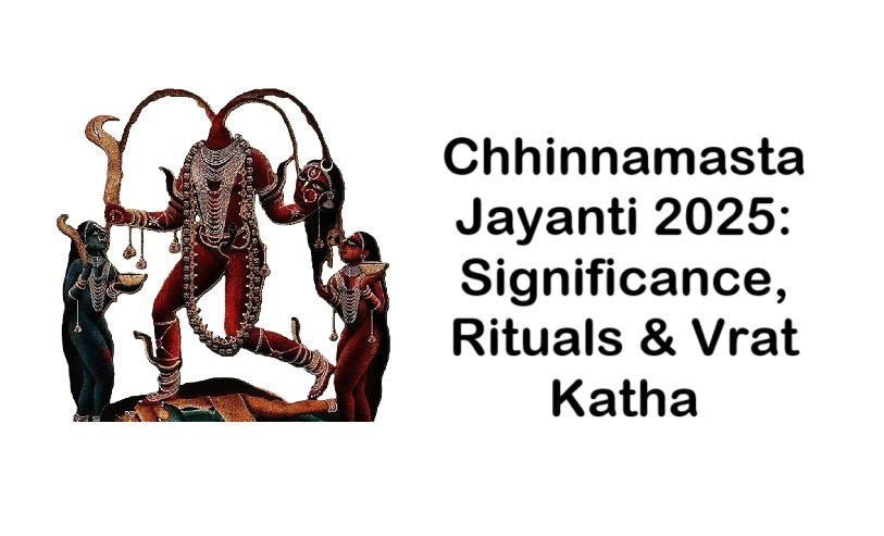Chhinnamasta Jayanti 2025: Significance, Rituals & Vrat Katha