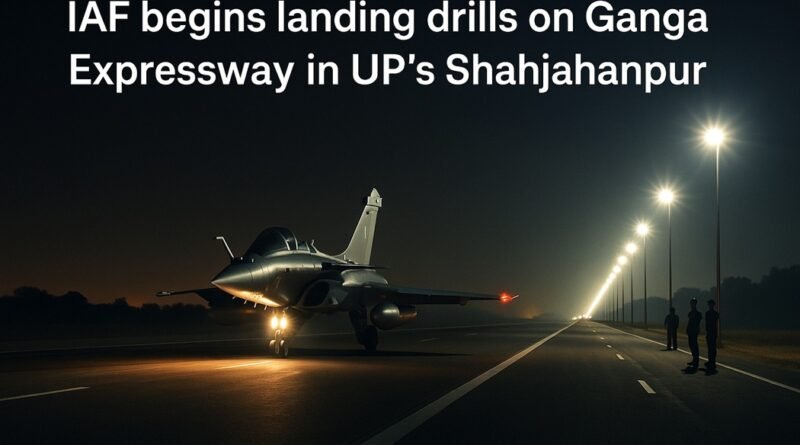 IAF begins landing drills on Ganga Expressway in UP' s Shahjahanpur