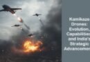 Kamikaze Drones: Evolution, Capabilities, and India's Strategic Advancements