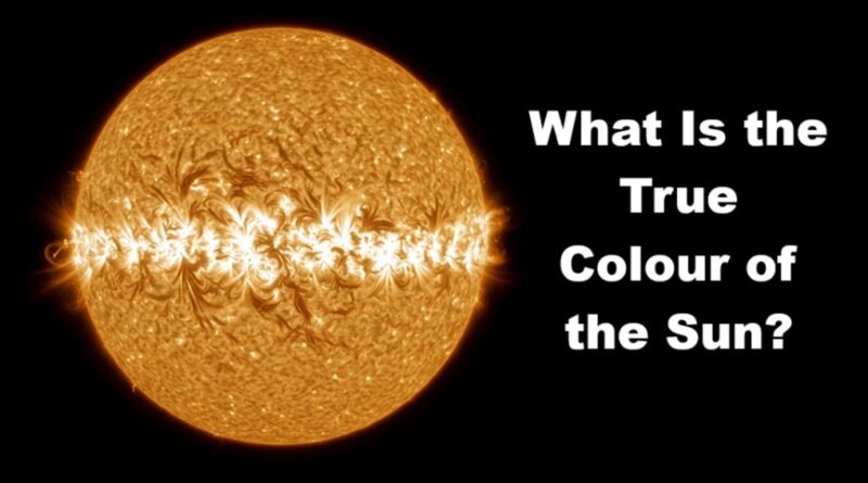 What Is the True Colour of the Sun?