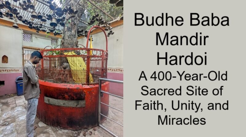 Budhe Baba Mandir Hardoi – A 400-Year-Old Sacred Site of Faith, Unity, and Miracles