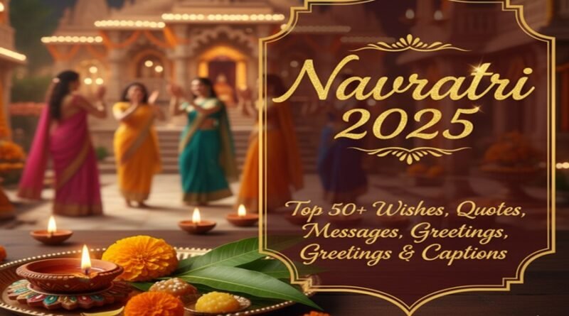 Navratri 2025: Top 50+ Navratri Wishes, Quotes, Messages, Greetings, Images, And Instagram Captions To Share With Family And Friends