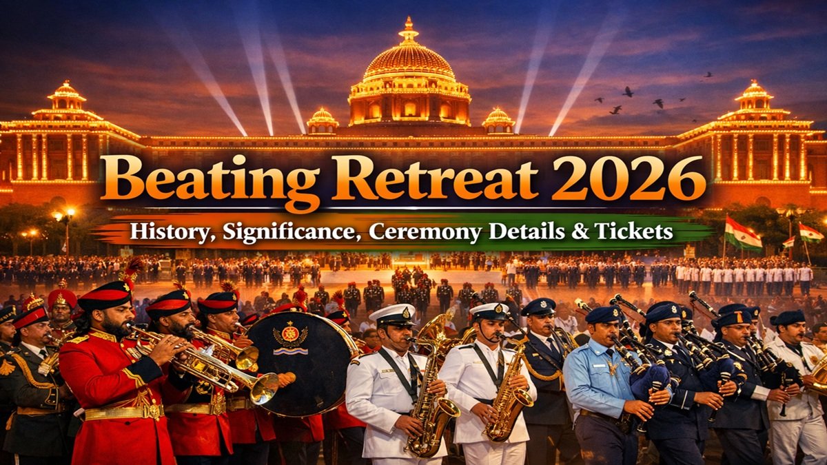 Beating Retreat 2026: History, Significance, Ceremony Details, Tickets & Complete Guide